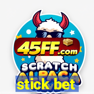 stick bet